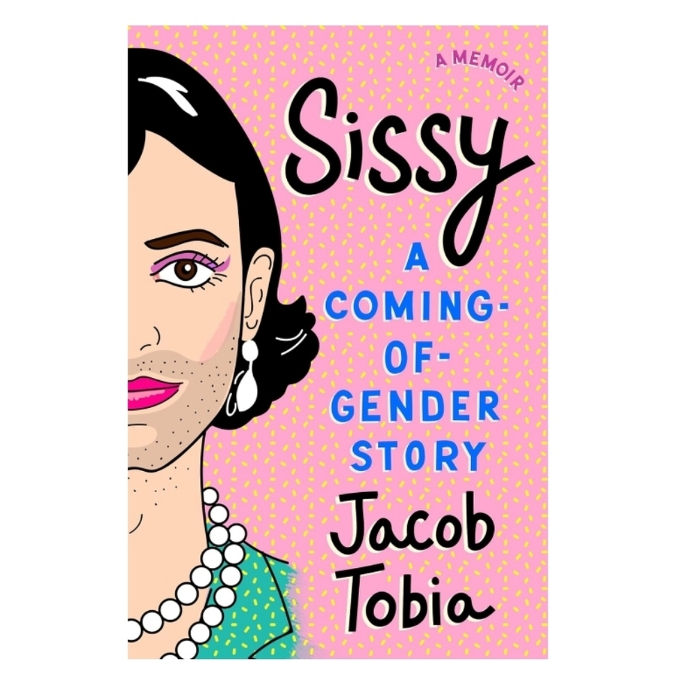Sissy A Coming Of Gender Story By Jacob Tobia Hardcover Book
